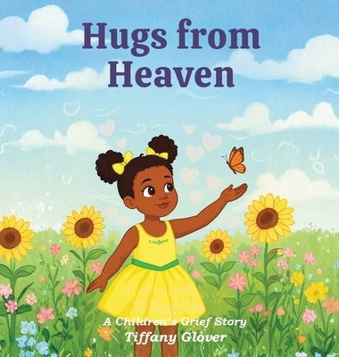 Hugs From Heaven: A Children's Grief Story by Glover, Tiffany