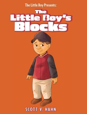 The Little Boy Presents: The Little Boy's Blocks by Hahn, Scott V.