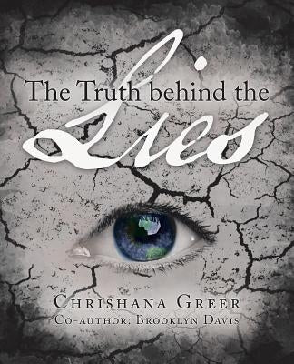 The Truth Behind The Lies by Greer, Chrishana M.