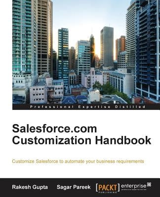 Salesforce.com Customization Handbook by Gupta, Rakesh