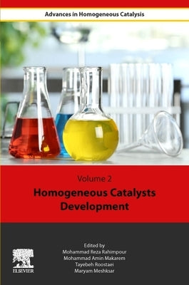 Homogeneous Catalysts Development by Rahimpour, Mohammad Reza