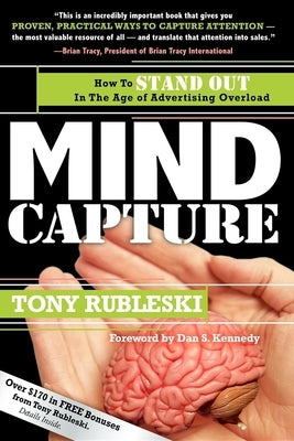 Mind Capture: How to Stand Out in the Age of Advertising Overload by Rubleski, Tony