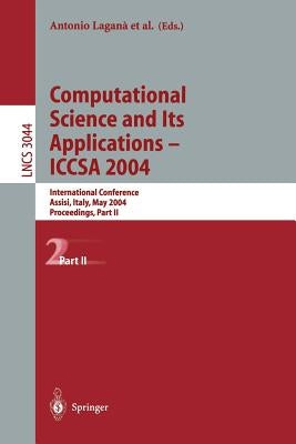 Computational Science and Its Applications - Iccsa 2004: International Conference, Assisi, Italy, May 14-17, 2004, Proceedings, Part II by Laganà, Antonio