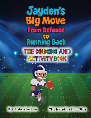 Jayden's Big Move: From Defense to Running Back Coloring and Activity Book by Goodrum, Andre