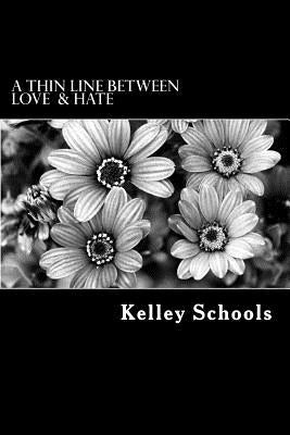 A Thin Line Between Love and Hate by Schools, Kelley Y.