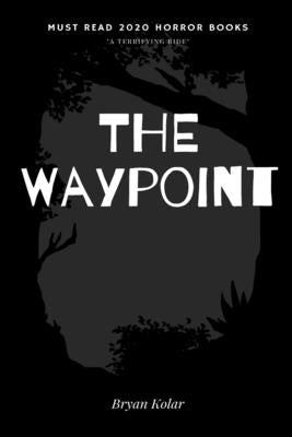 The Waypoint by Kolar, Bryan