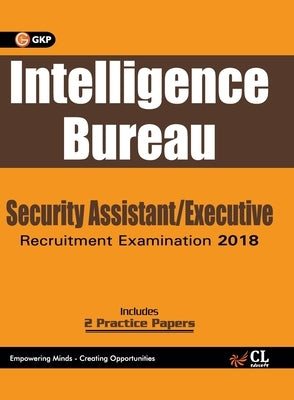 Intelligence Bureau 2018: Security Assistant/Executive by Gkp