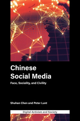Chinese Social Media: Face, Sociality, and Civility by Chen, Shuhan