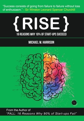 Rise: 16 Reasons Why 10% of Start-ups Succeed by Harrison, Michael W.