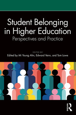 Student Belonging in Higher Education: Perspectives and Practice by Ahn, Mi Young