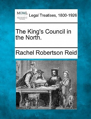 The King's Council in the North. by Reid, Rachel Robertson