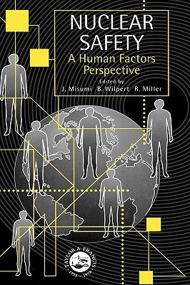 Nuclear Safety: A Human Factors Perspective by Misumi, Jyuji