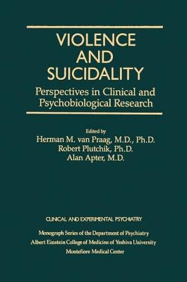 Violence And Suicidality: Perspectives In Clinical And Psychobiological Research: Clinical And Experimental Psychiatry by Van Praag, Herman M.
