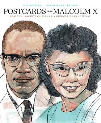 Postcards from Malcolm X: How Yuri Kochiyama Became a Civil Rights Activist by Wenjen, Mia
