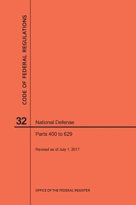 Code of Federal Regulations Title 32, National Defense, Parts 400-629, 2017 by Nara