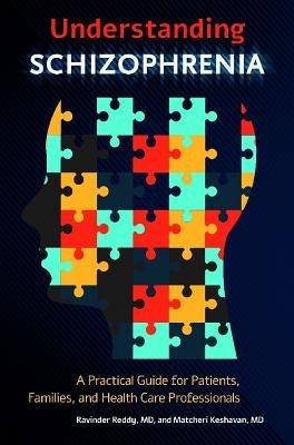 Understanding Schizophrenia: A Practical Guide for Patients, Families, and Health Care Professionals by Reddy, Ravinder