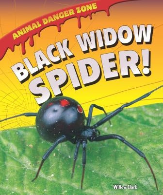 Black Widow Spider! by Clark, Willow