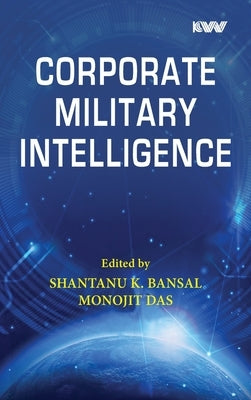 Corporate Military Intelligence by Bansal, Shantanu K.