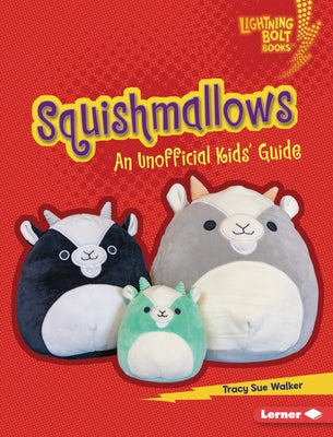 Squishmallows: An Unofficial Kids' Guide by Walker, Tracy Sue