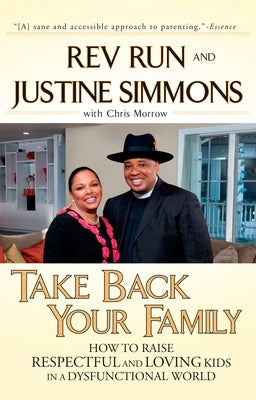 Take Back Your Family: How to Raise Respectful and Loving Kids in a Dysfunctional World by Run, Rev