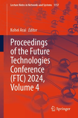 Proceedings of the Future Technologies Conference (Ftc) 2024, Volume 4 by Arai, Kohei