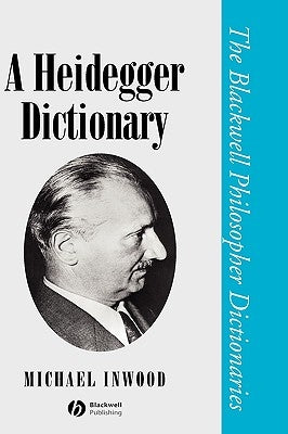 A Heidegger Dictionary by Inwood, Michael