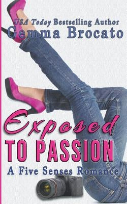 Exposed To Passion: A Five Senses Romance by Brocato, Gemma