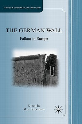 The German Wall: Fallout in Europe by Silberman, Marc