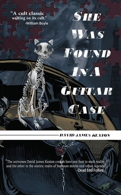 She Was Found in a Guitar Case by Keaton, David James