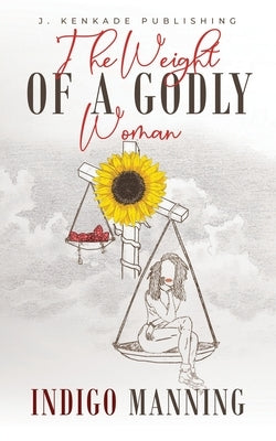 The Weight of a Godly Woman by Manning, Indigo