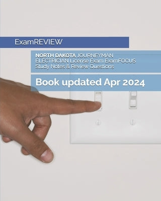 NORTH DAKOTA JOURNEYMAN ELECTRICIAN License Exam ExamFOCUS Study Notes & Review Questions by Examreview