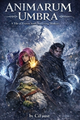 Animarum Umbra: A Tale of Frozen Souls and Living Shadows by League, Initiative