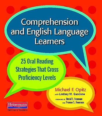 Comprehension and English Language Learners: 25 Oral Reading Strategies That Cross Proficiency Levels by Opitz, Michael F.