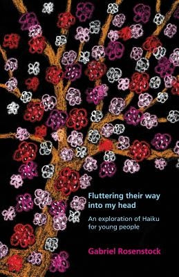 Fluttering their way into my head: An exploration of haiku for young people by Rosenstock, Gabriel