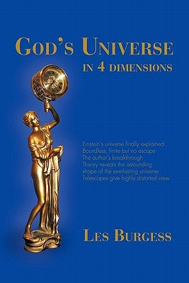 God's Universe in Four Dimensions by Burgess, Les
