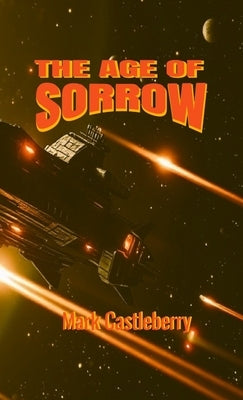 The Age Of Sorrow by Castleberry, Mark