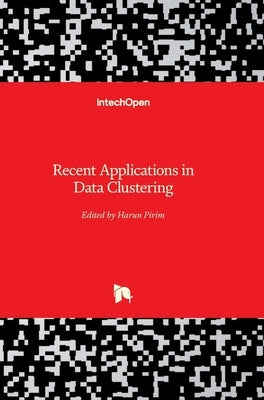 Recent Applications in Data Clustering by Pirim, Harun