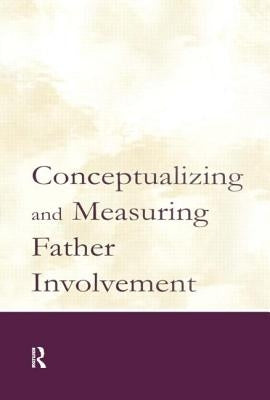 Conceptualizing and Measuring Father Involvement by Day, Randal D.