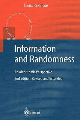 Information and Randomness: An Algorithmic Perspective by Calude, Cristian S.