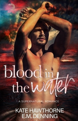 Blood in the Water: A Supernatural Romance by Denning, E. M.