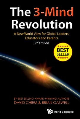 3-Mind Revolution, The: A New World View for Global Leaders, Educators and Parents (2nd Edition) by Chiem, David Phu an