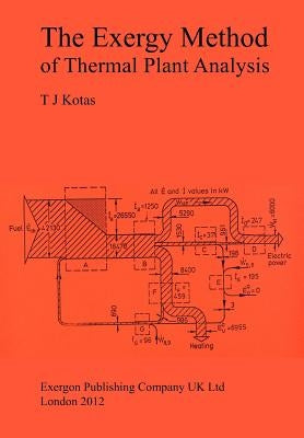 The Exergy Method of Thermal Plant Analysis by Kotas, Tadeusz J.