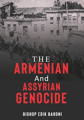 The Armenian and Assyrian Genocide by Baroni, Edik