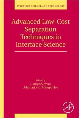 Advanced Low-Cost Separation Techniques in Interface Science: Volume 30 by Kyzas, George Z.