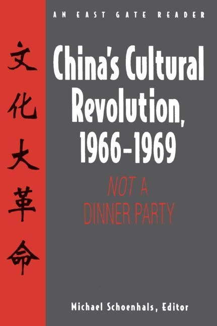 China's Cultural Revolution, 1966-69: Not a Dinner Party by Schoenhals, Michael