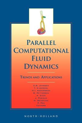 Parallel Computational Fluid Dynamics 2000: Trends and Applications by Jenssen, C. B.