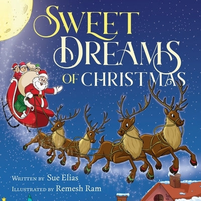 Sweet Dreams of Christmas: A Children's Bedtime Story for Ages 3-5 by Elias, Sue