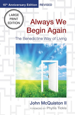 Always We Begin Again: The Benedictine Way of Living (15th Anniversary Edition, Revised) by McQuiston, John, II