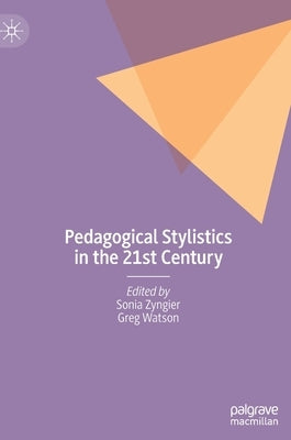 Pedagogical Stylistics in the 21st Century by Zyngier, Sonia