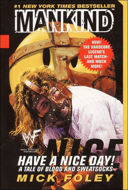 Have a Nice Day: A Tale of Blood and Sweatsocks by Foley, Mick
